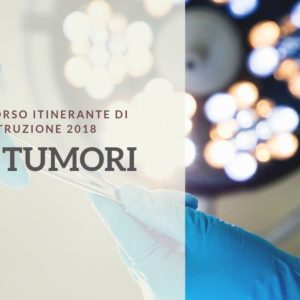 11-12 MAG 2018 | Corso Itinerante di Istruzione - I tumori - Le metastasi