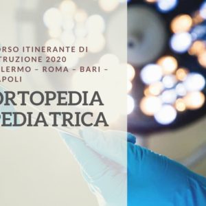 Corso Itinerante di Istruzione 2020 - Ortopedia Pediatrica